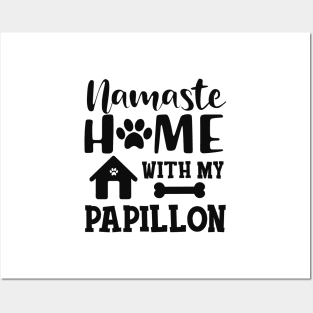 Papillon Dog - Namaste home with my papillon Posters and Art